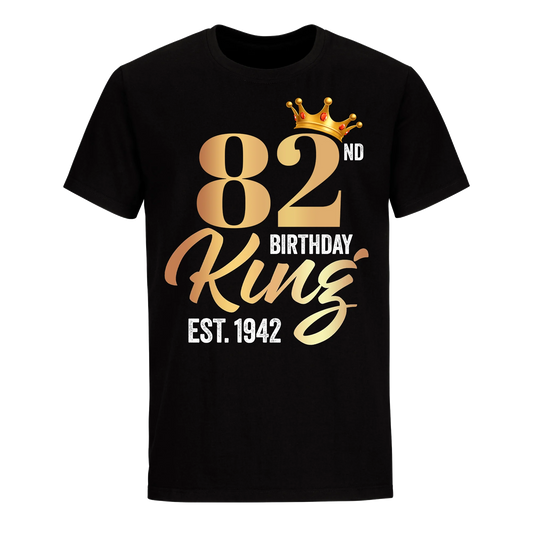 82ND KING BIRTHDAY EST. 1942 UNISEX SHIRT