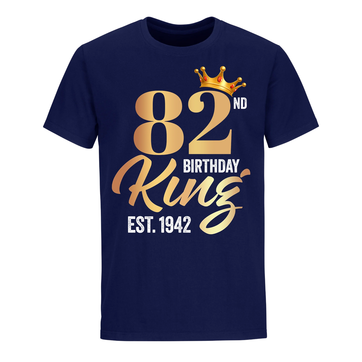 82ND KING BIRTHDAY EST. 1942 UNISEX SHIRT