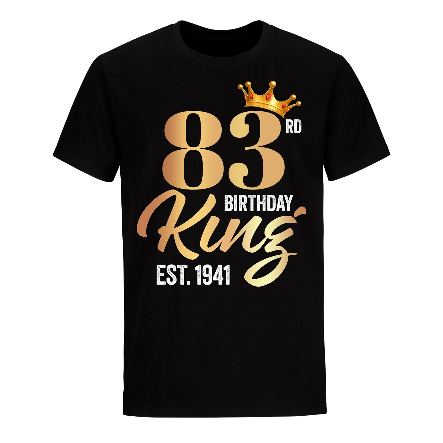 83RD KING BIRTHDAY EST. 1941 UNISEX SHIRT