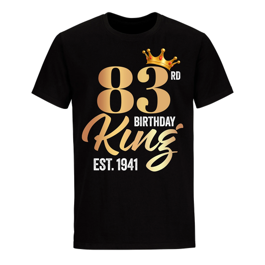 83RD KING BIRTHDAY EST. 1941 UNISEX SHIRT