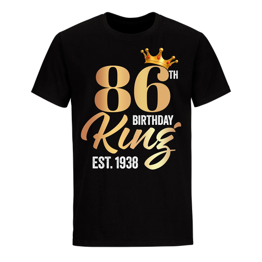 86TH KING BIRTHDAY EST. 1938 UNISEX SHIRT