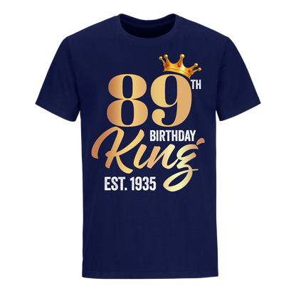 89TH KING BIRTHDAY EST. 1935 UNISEX SHIRT