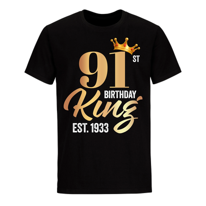 91ST KING BIRTHDAY EST. 1933 UNISEX SHIRT