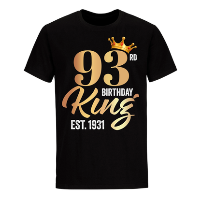 93RD KING BIRTHDAY EST. 1931 UNISEX SHIRT