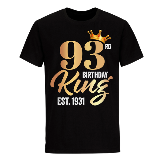 93RD KING BIRTHDAY EST. 1931 UNISEX SHIRT