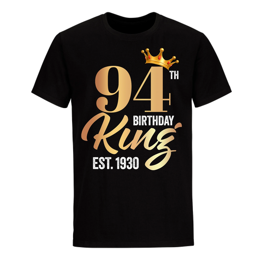 94TH KING BIRTHDAY EST. 1930 UNISEX SHIRT