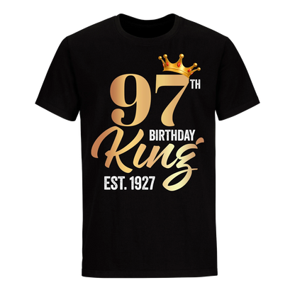 97TH KING BIRTHDAY EST. 1927 UNISEX SHIRT