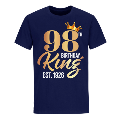 98TH KING BIRTHDAY EST. 1926 UNISEX SHIRT