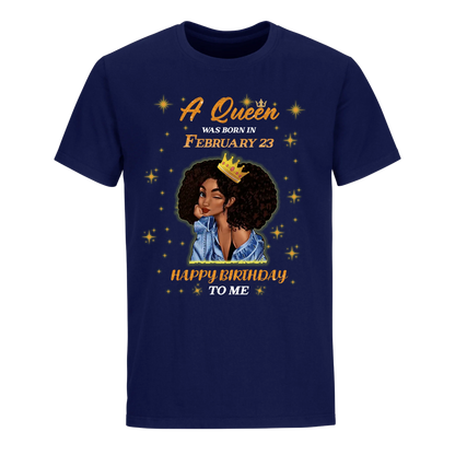 A QUEEN WAS BORN IN FEBRUARY 23RD UNISEX SHIRT