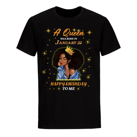 A QUEEN WAS BORN IN JANUARY 22ND UNISEX SHIRT