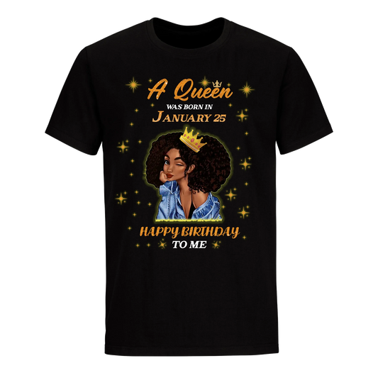 A QUEEN WAS BORN IN JANUARY 25TH UNISEX SHIRT