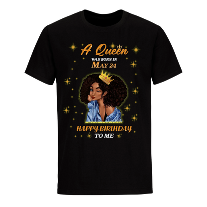 A QUEEN WAS BORN IN MAY 24TH UNISEX SHIRT