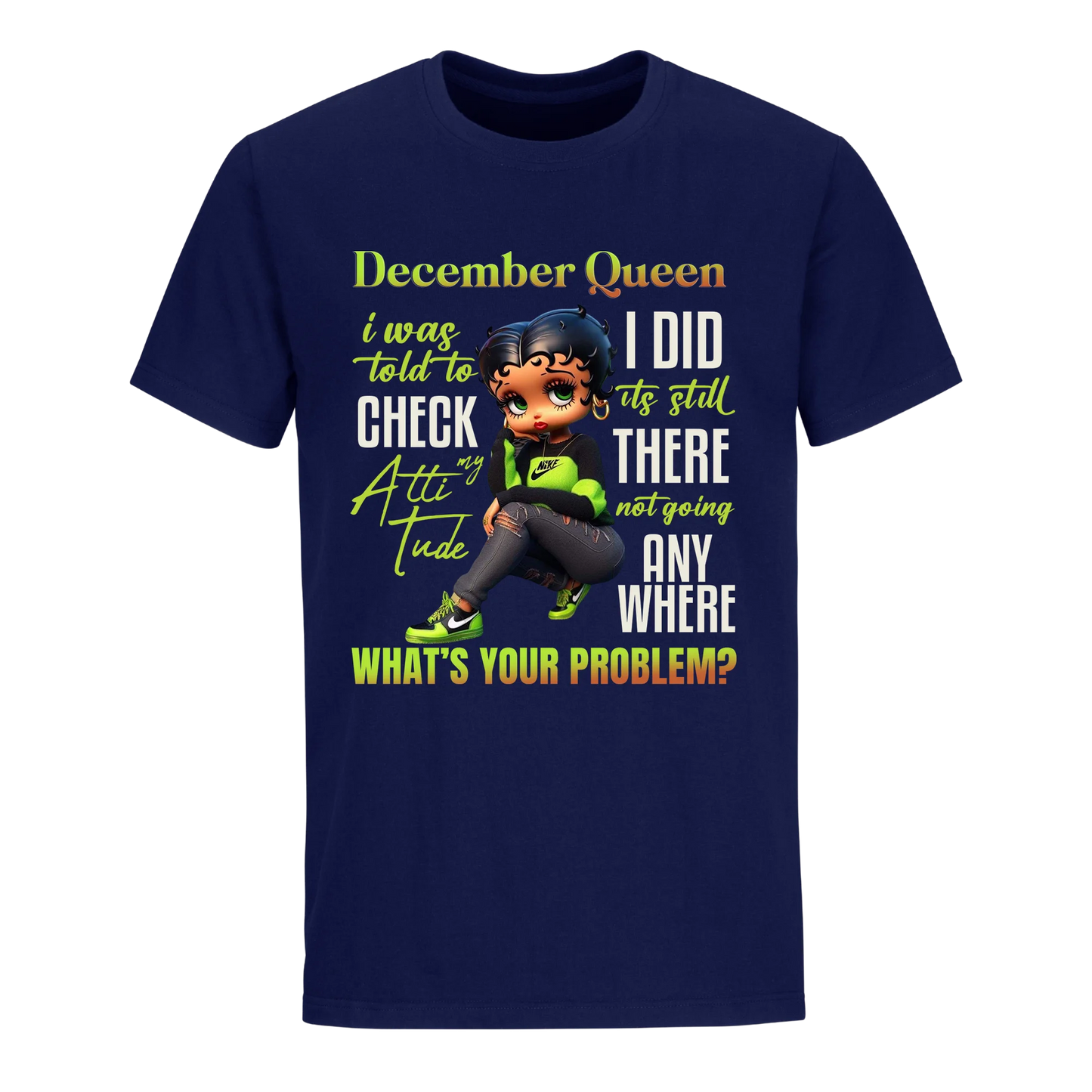 DECEMBER QUEEN I WAS TOLD TO CHECK MY ATTIUTUDE UNISEX SHIRT