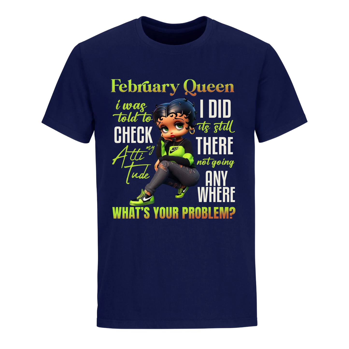 FEBRUARY QUEEN I WAS TOLD TO CHECK MY ATTIUTUDE UNISEX SHIRT