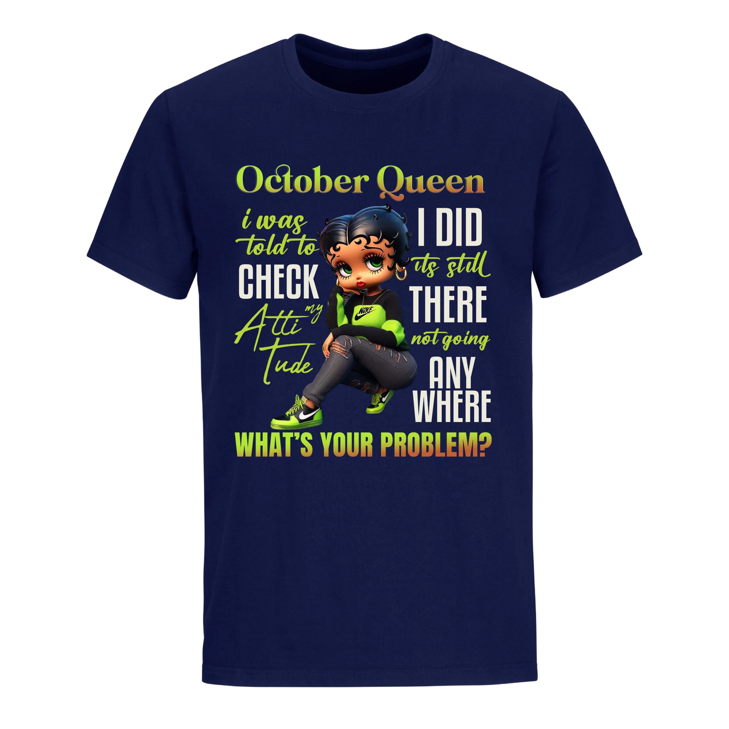 OCTOBER QUEEN I WAS TOLD TO CHECK MY ATTIUTUDE UNISEX SHIRT