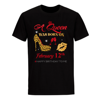 BIRTHDAY QUEEN FEBRUARY 12TH UNISEX SHIRT