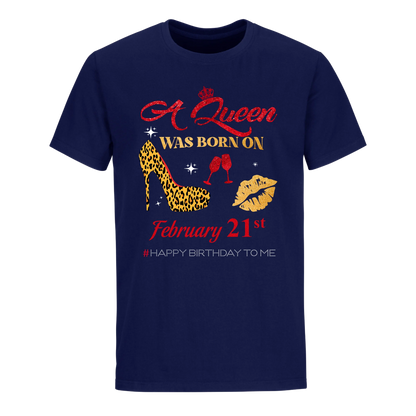 BIRTHDAY QUEEN FEBRUARY 21ST UNISEX SHIRT