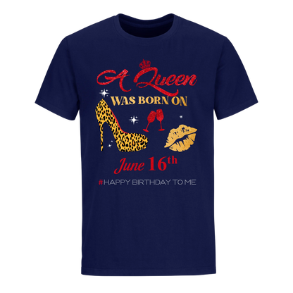 BIRTHDAY QUEEN JUNE 16TH UNISEX SHIRT