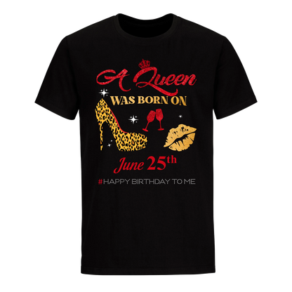 BIRTHDAY QUEEN JUNE 25TH UNISEX SHIRT