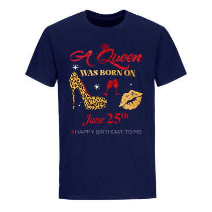 BIRTHDAY QUEEN JUNE 25TH UNISEX SHIRT