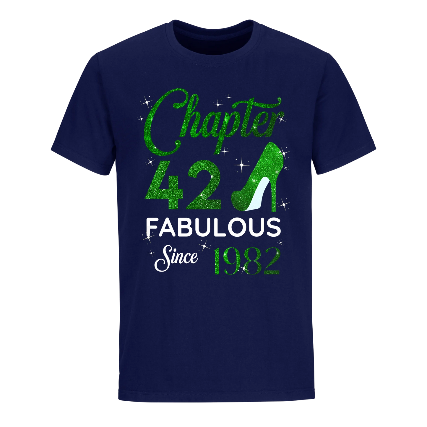 CHAPTER 42ND FABULOUS SINCE 1982 GREEN UNISEX SHIRT