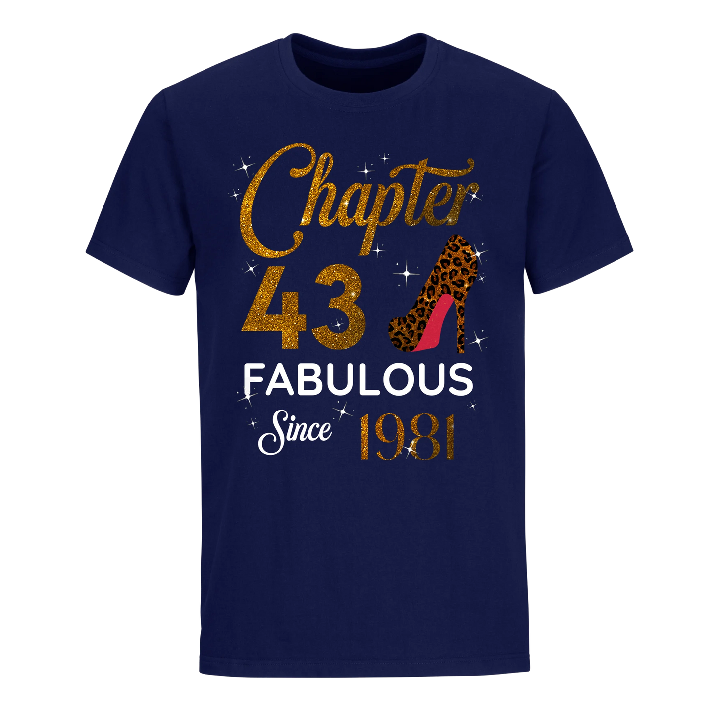 CHAPTER 43 FABULOUS SINCE 1981 UNISEX SHIRT GOLDEN