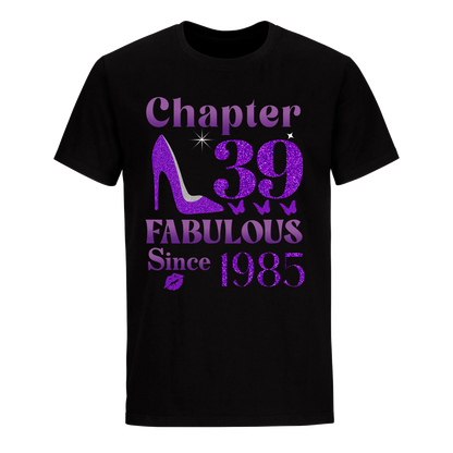 CHAPTER 39TH FABULOUS SINCE 1985 UNISEX SHIRT