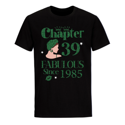 CHAPTER 39TH FABULOUS SINCE 1985 GREEN UNISEX SHIRT