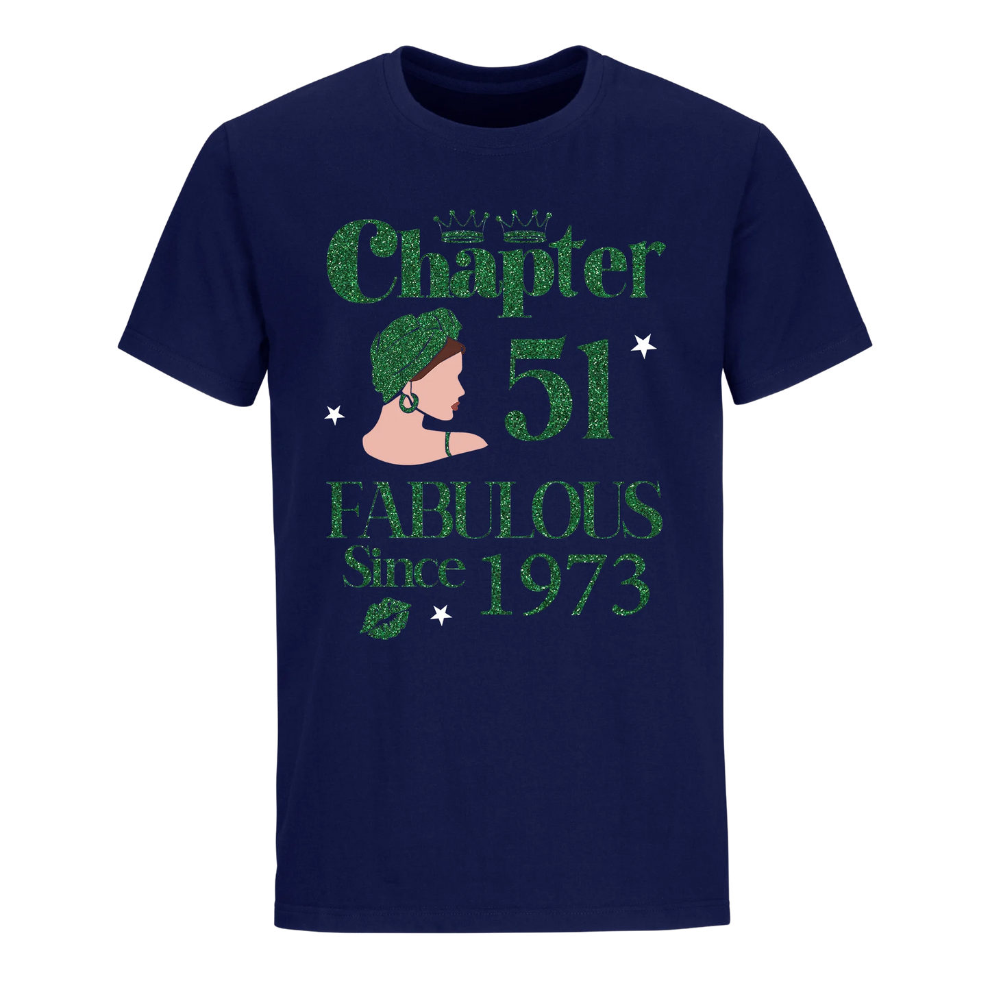 CHAPTER 51ST FABULOUS SINCE 1973 GREEN UNISEX SHIRT