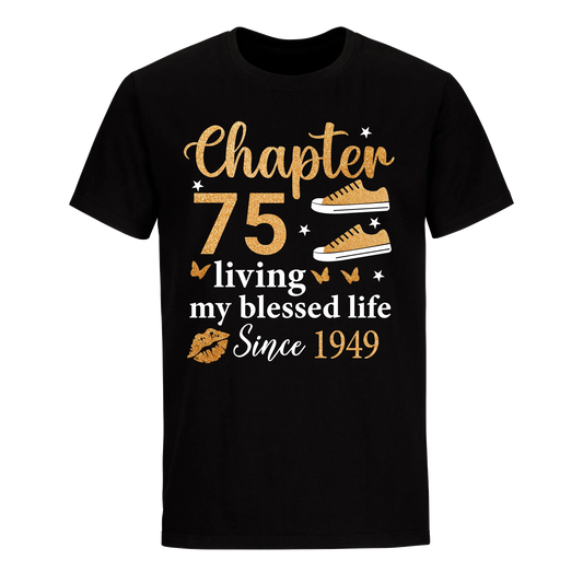 CHAPTER 75TH LIVING MY BLESSED LIFE SINCE 1949 UNISEX SHIRT