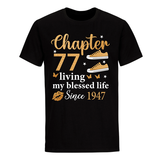 CHAPTER 77TH LIVING MY BLESSED LIFE SINCE 1947 UNISEX SHIRT