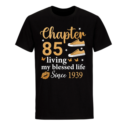 CHAPTER 85TH LIVING MY BLESSED LIFE SINCE 1939 UNISEX SHIRT