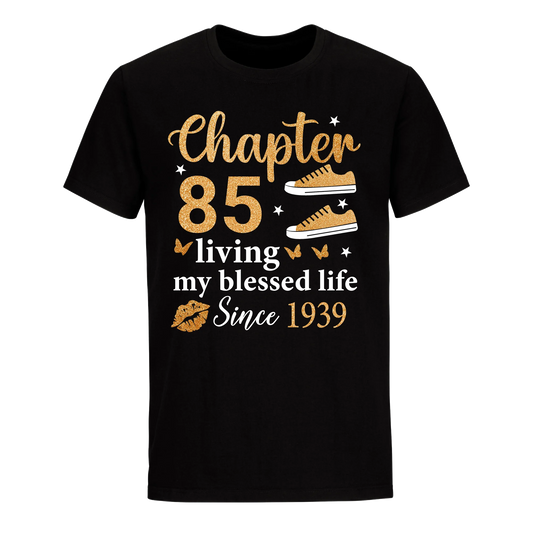 CHAPTER 85TH LIVING MY BLESSED LIFE SINCE 1939 UNISEX SHIRT