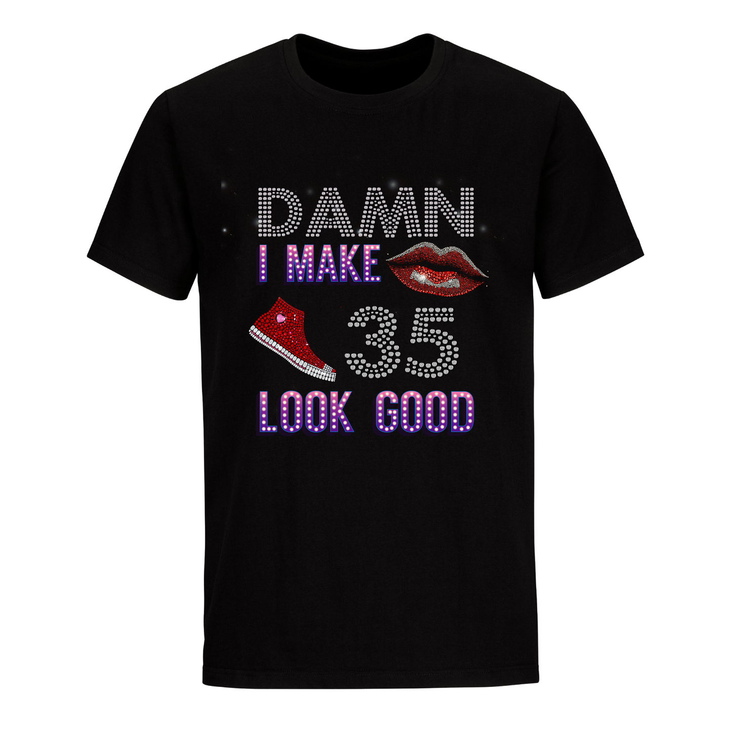 DAMN I MAKE 35 LOOK GOOD UNISEX SHIRTS