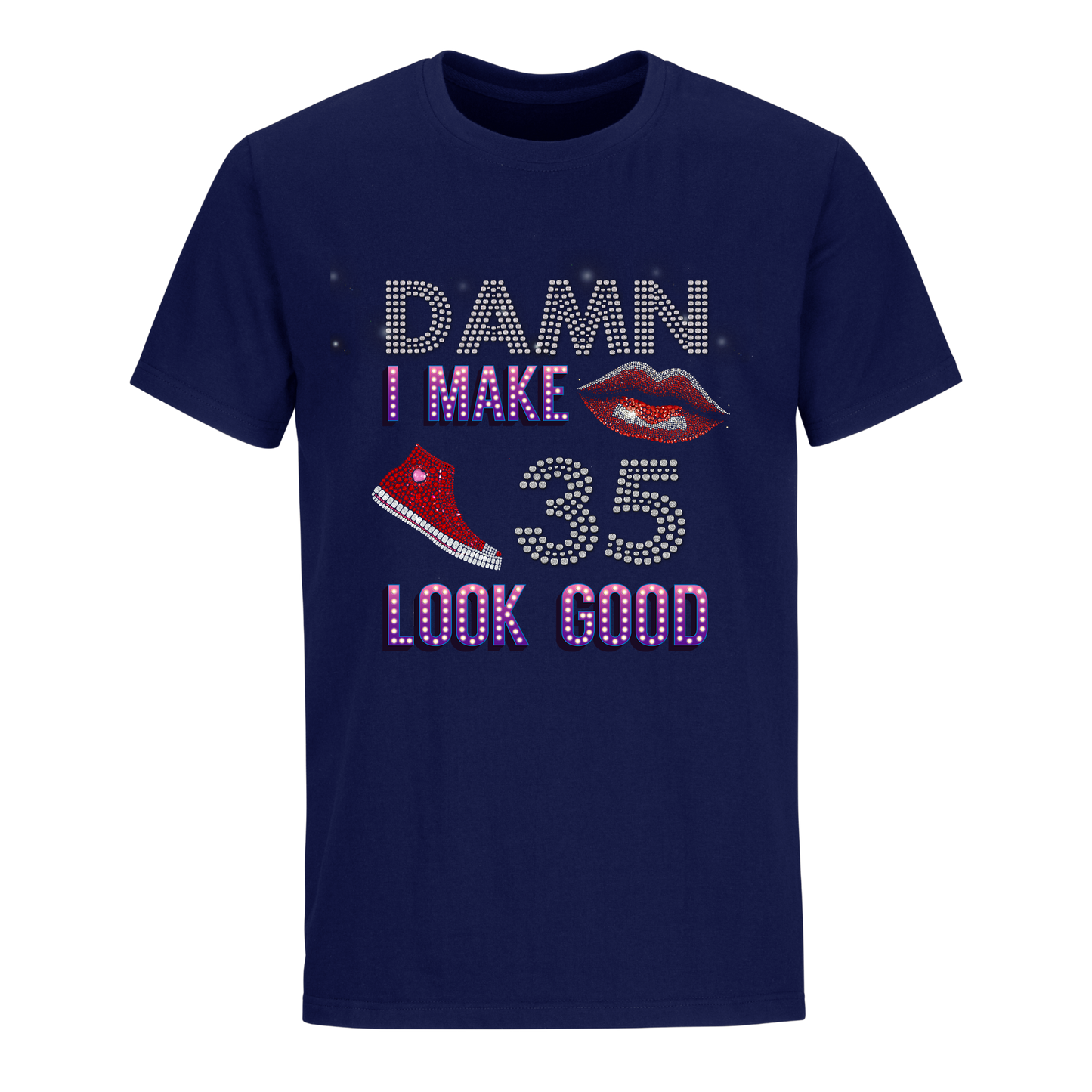 DAMN I MAKE 35 LOOK GOOD UNISEX SHIRTS