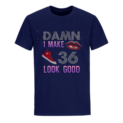 DAMN I MAKE 36 LOOK GOOD UNISEX SHIRTS