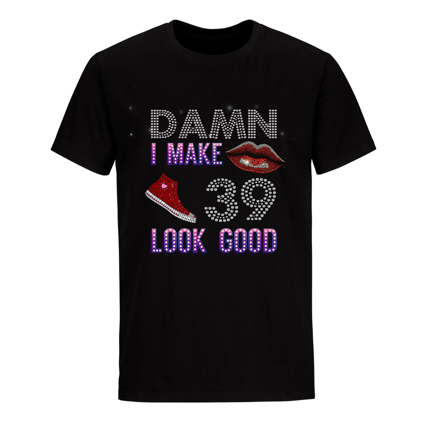 DAMN I MAKE 39 LOOK GOOD UNISEX SHIRTS