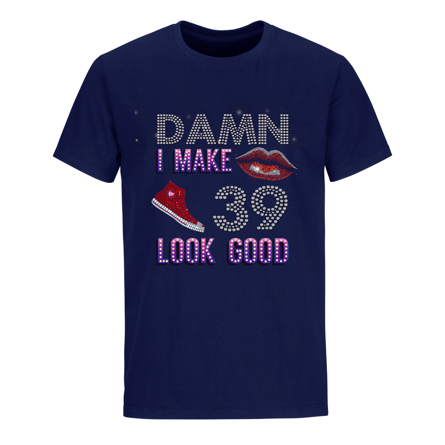 DAMN I MAKE 39 LOOK GOOD UNISEX SHIRTS