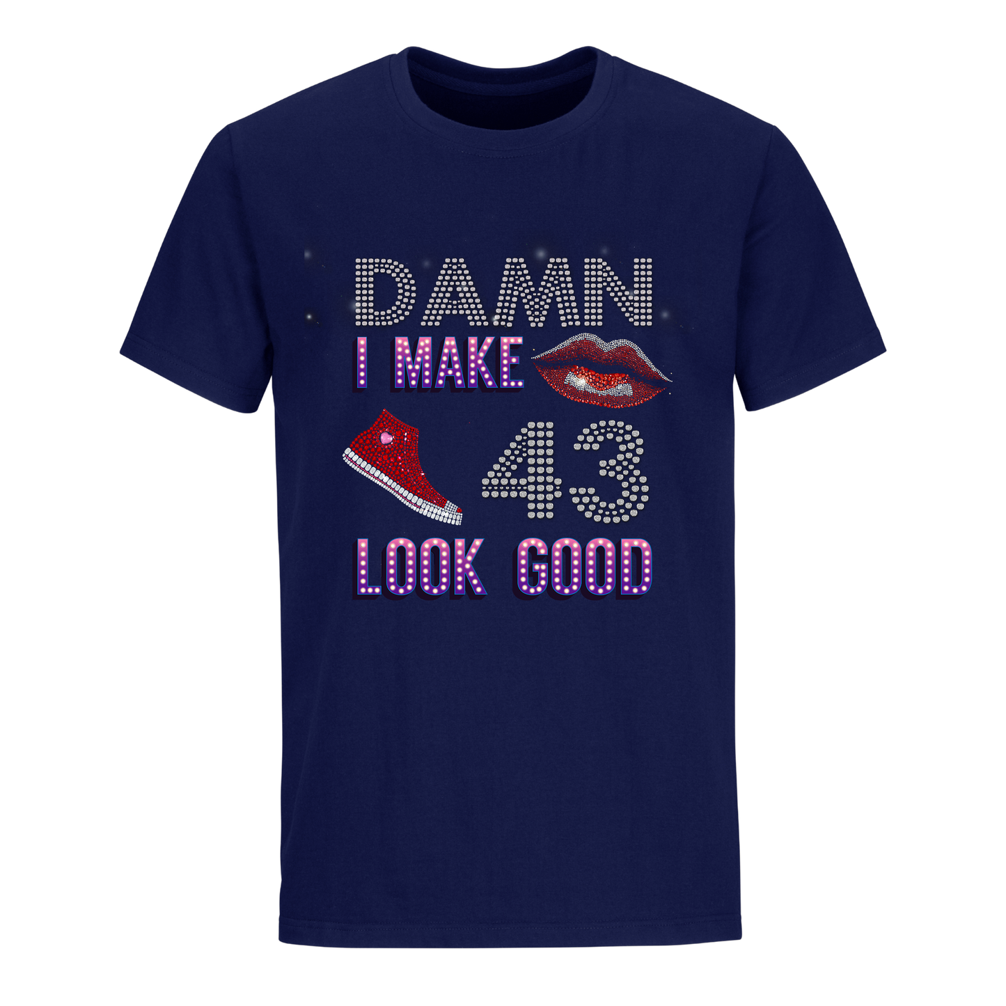 DAMN I MAKE 43 LOOK GOOD UNISEX SHIRTS