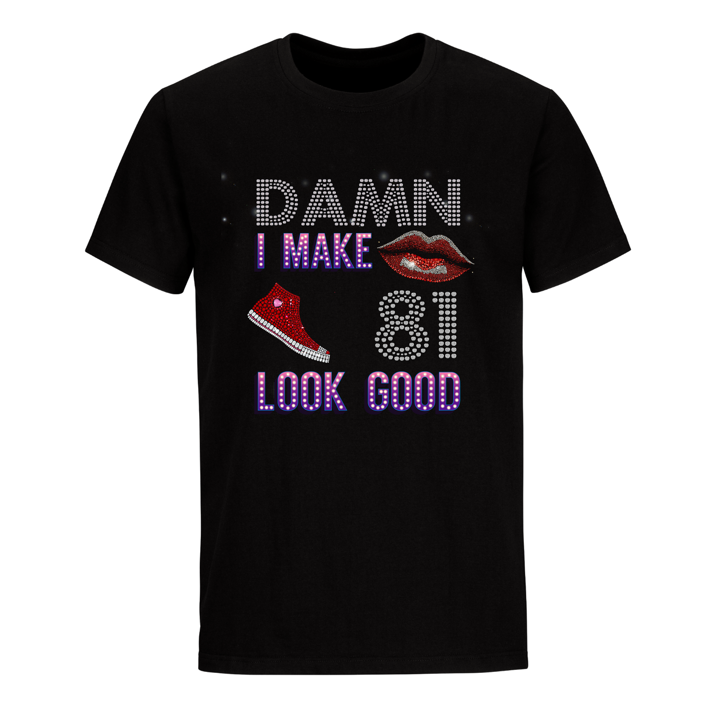 DAMN I MAKE 81 LOOK GOOD UNISEX SHIRTS