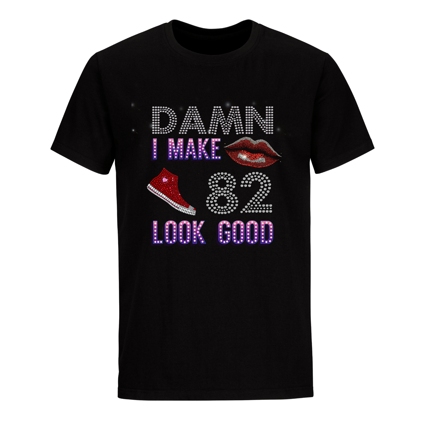 DAMN I MAKE 82 LOOK GOOD UNISEX SHIRTS