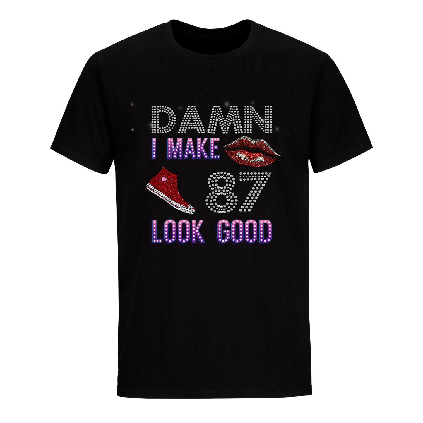 DAMN I MAKE 87 LOOK GOOD UNISEX SHIRTS