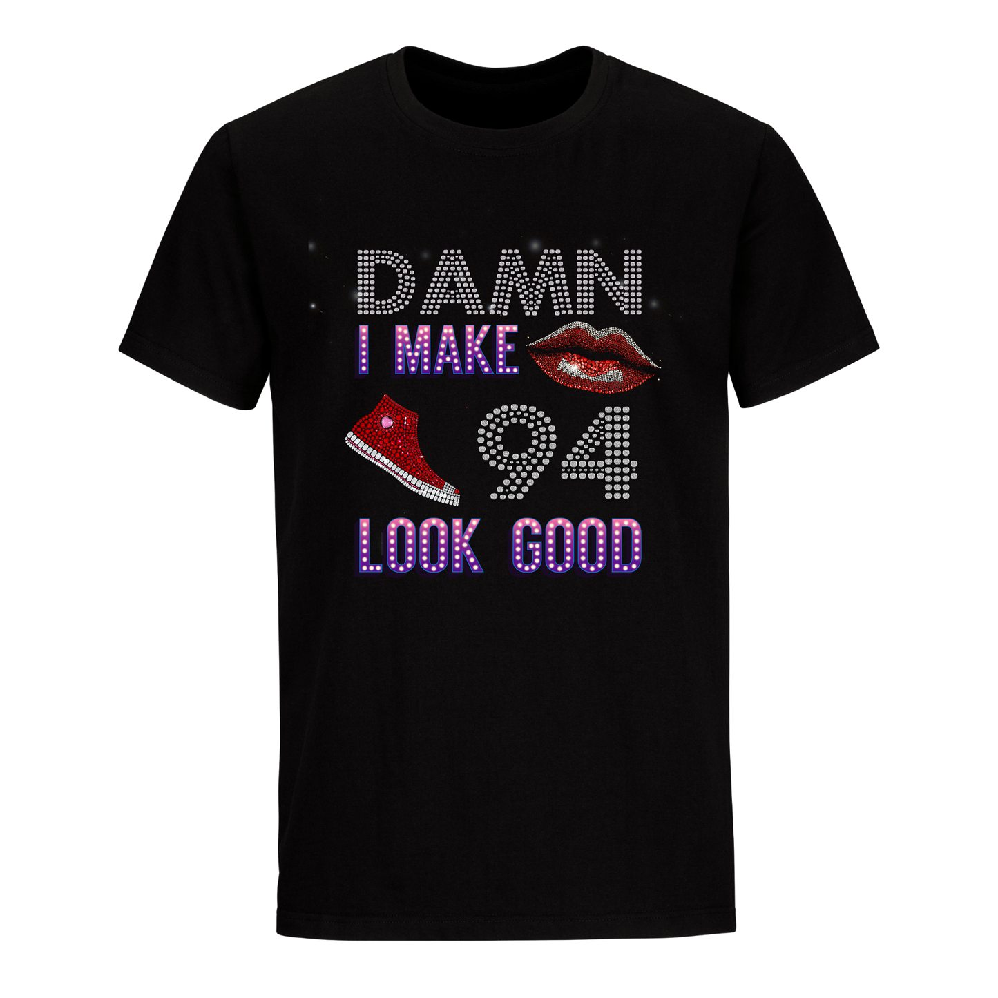 DAMN I MAKE 94 LOOK GOOD UNISEX SHIRTS