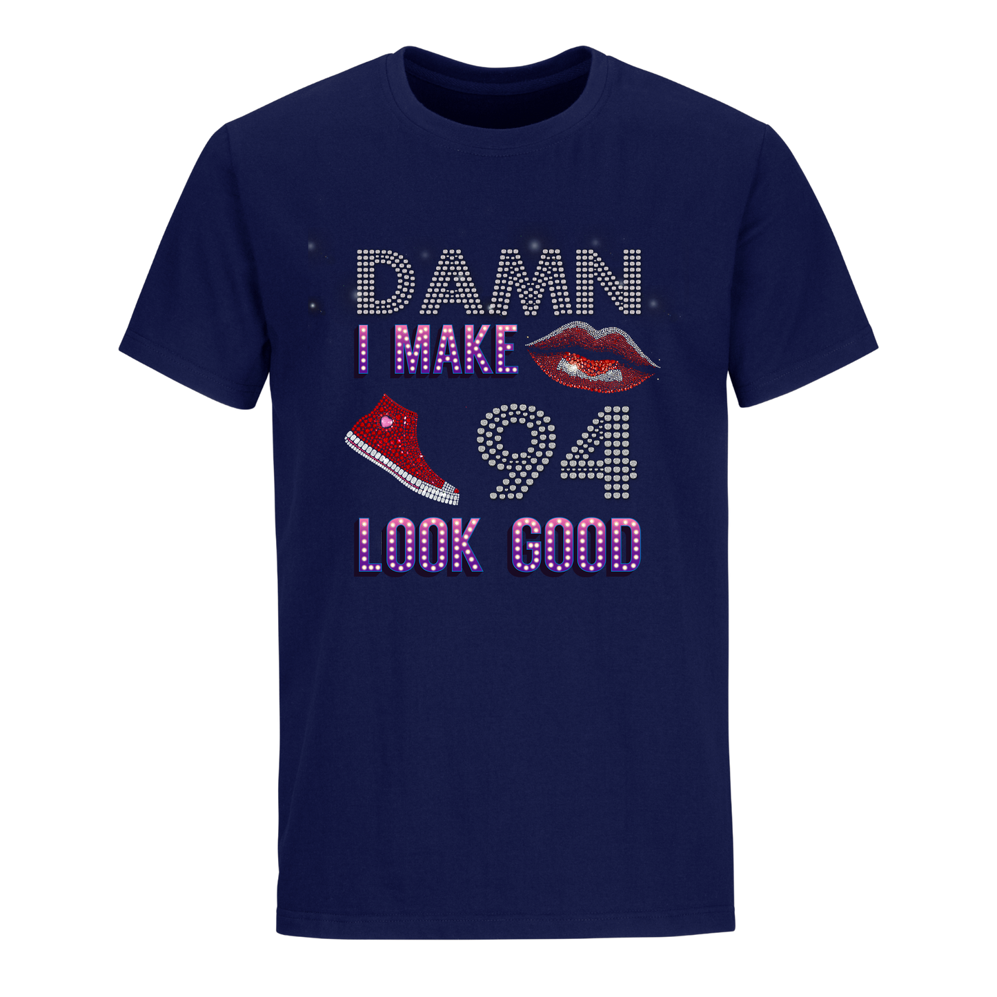 DAMN I MAKE 94 LOOK GOOD UNISEX SHIRTS