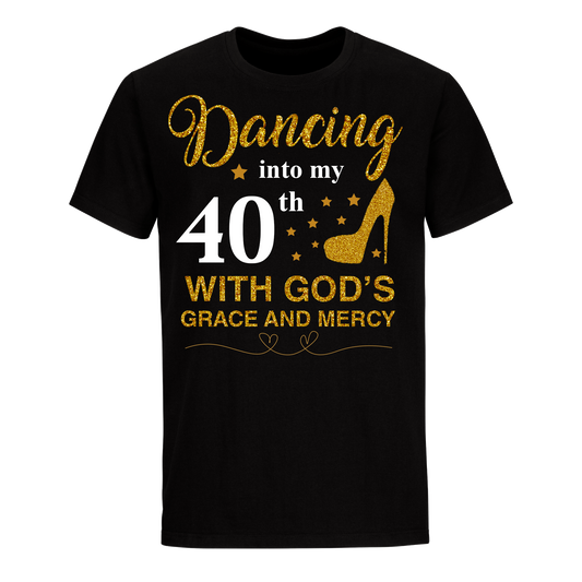 DANCING INTO MY 40TH UNISEX SHIRT