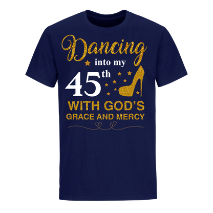 DANCING INTO MY 45TH UNISEX SHIRT
