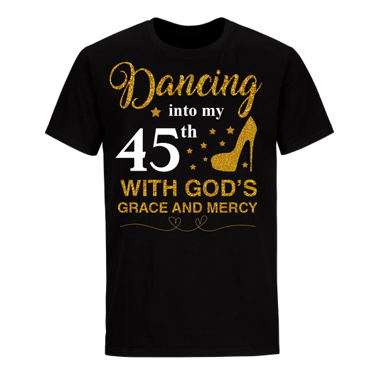 DANCING INTO MY 45TH UNISEX SHIRT
