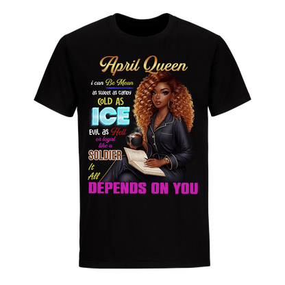 QUEEN DEPENDS ON YOU GIRL APRIL UNISEX SHIRT