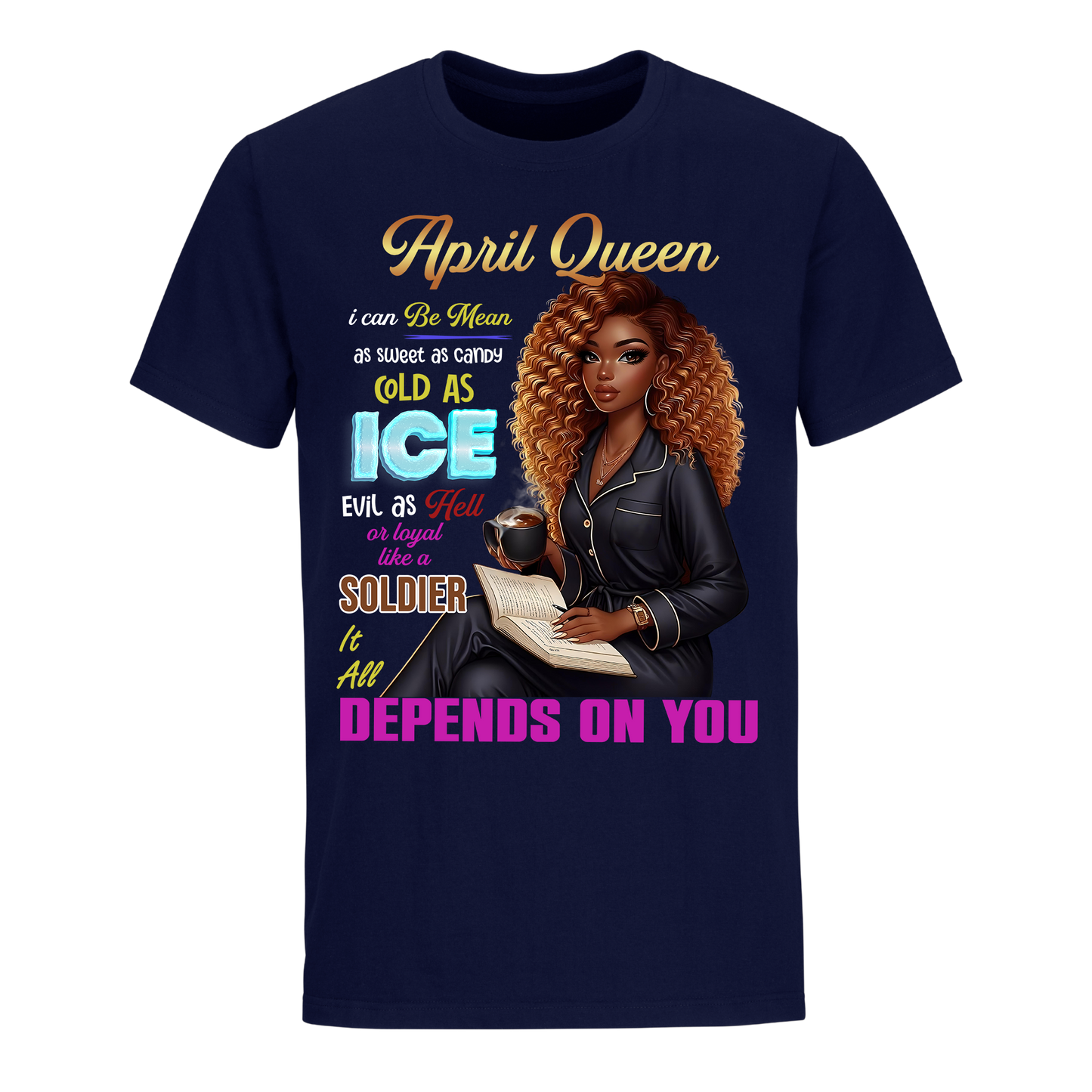 QUEEN DEPENDS ON YOU GIRL APRIL UNISEX SHIRT