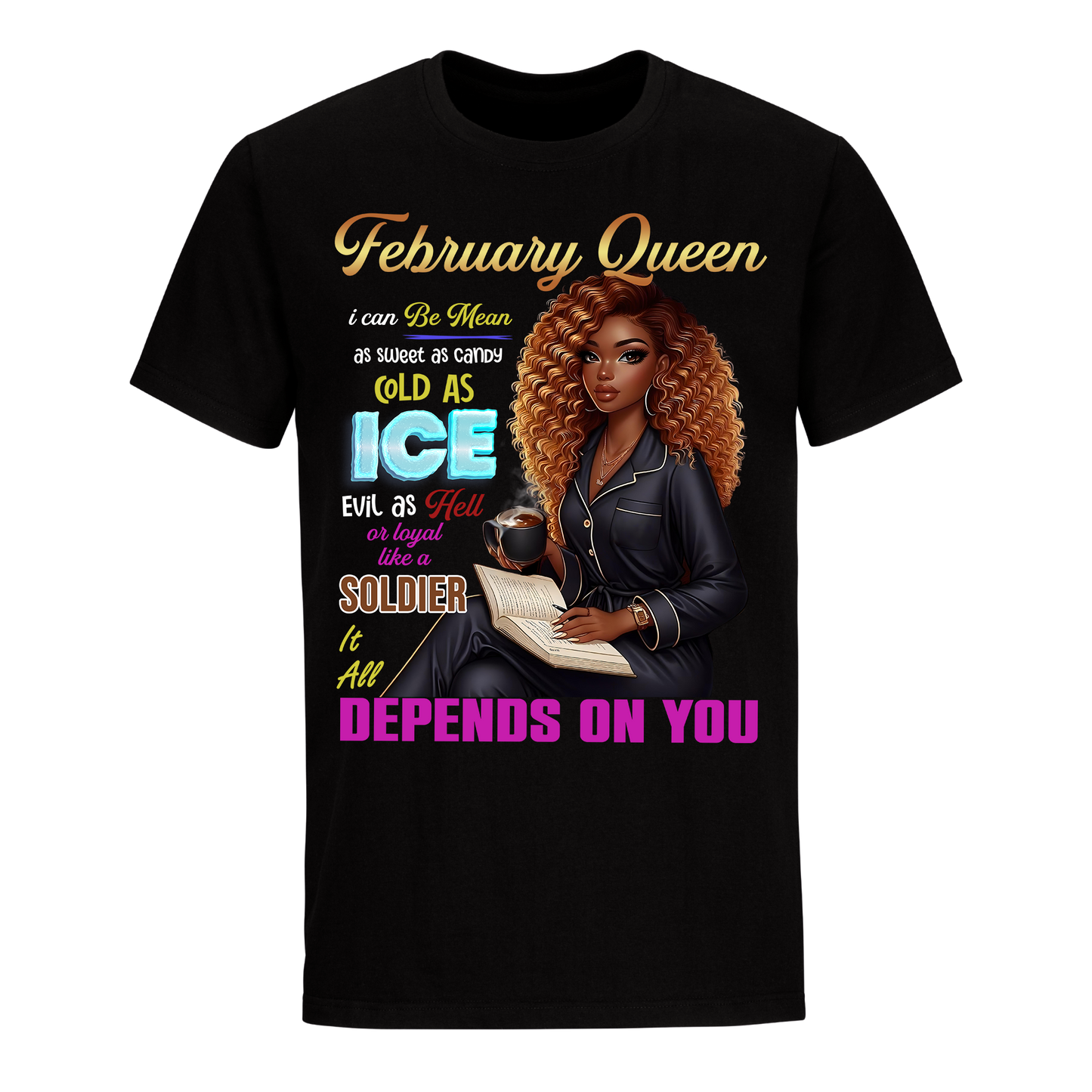 QUEEN DEPENDS ON YOU GIRL FEBRUARY UNISEX SHIRT